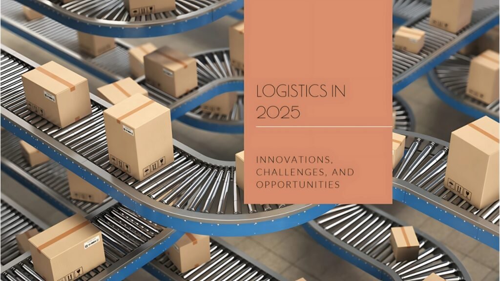 Logistics Startups to Watch in 2025: Innovation Driving Efficiency